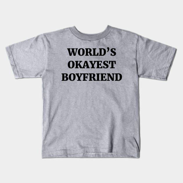 World's Okayest Boyfriend Kids T-Shirt by ScruffyTees